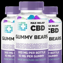 MAX RELIEF CBD GUMMIES REVIEWS, BENEFITS & SIDE EFFECTS